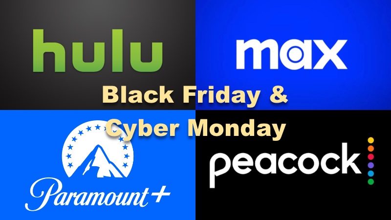 Black Friday/Cyber Monday Streaming Deals as Low as $0.99 per Month From Hulu, Max, Paramount Plus & Peacock